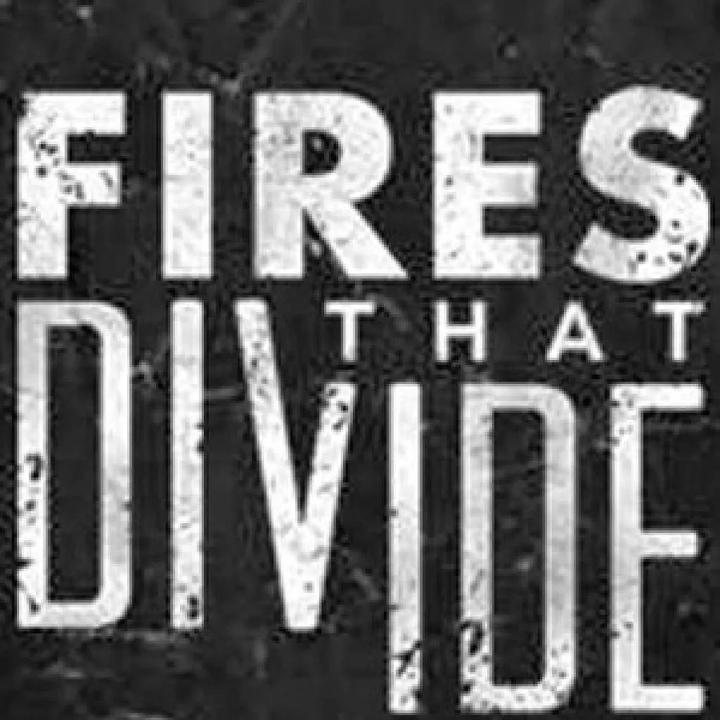 Fires That Divide