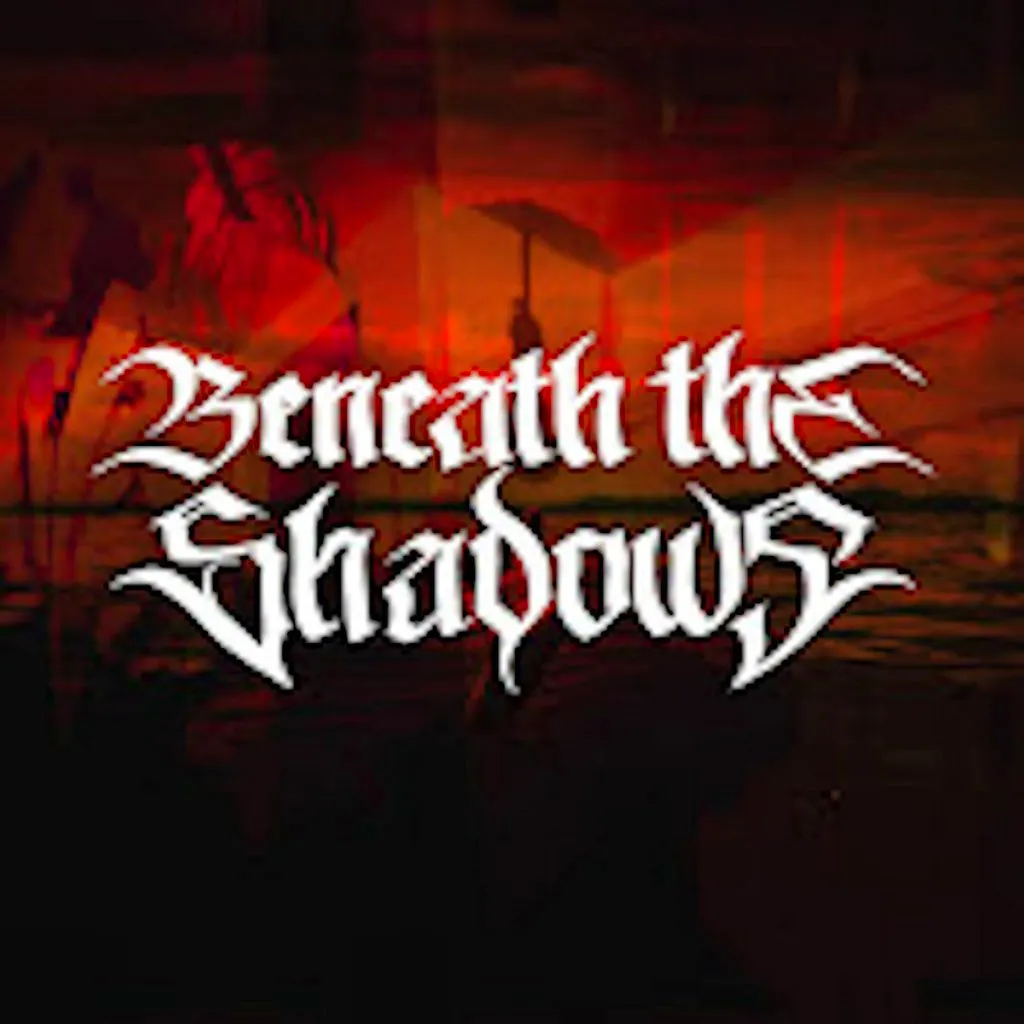 Beneath the Shadows