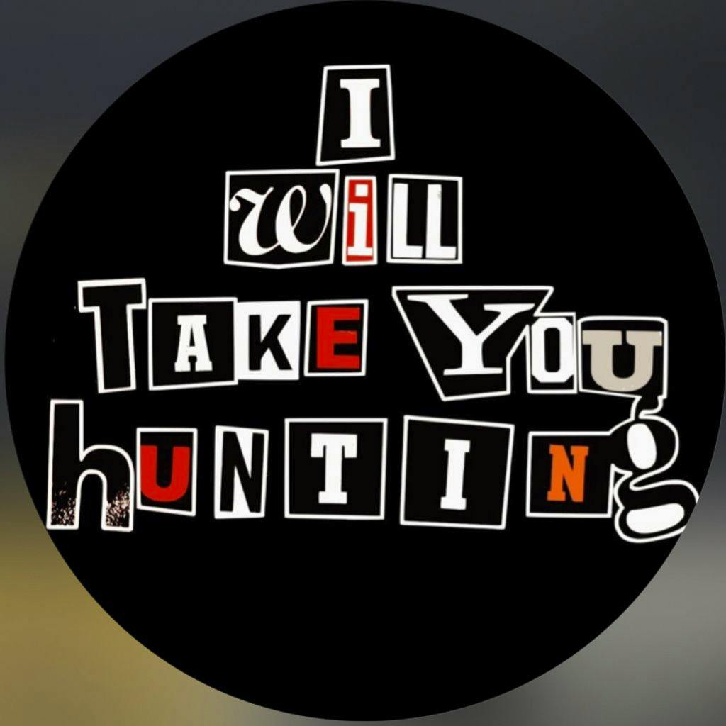 I Will Take You Hunting