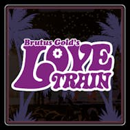 Brutus Gold and the Love Train