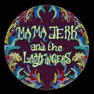Mama Jerk and the Ladyfingers