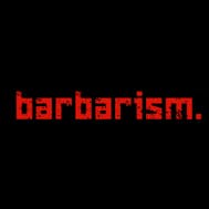 barbarism.