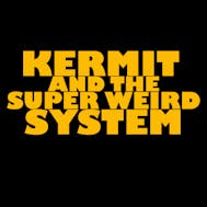 Kermit And The Super Weird System