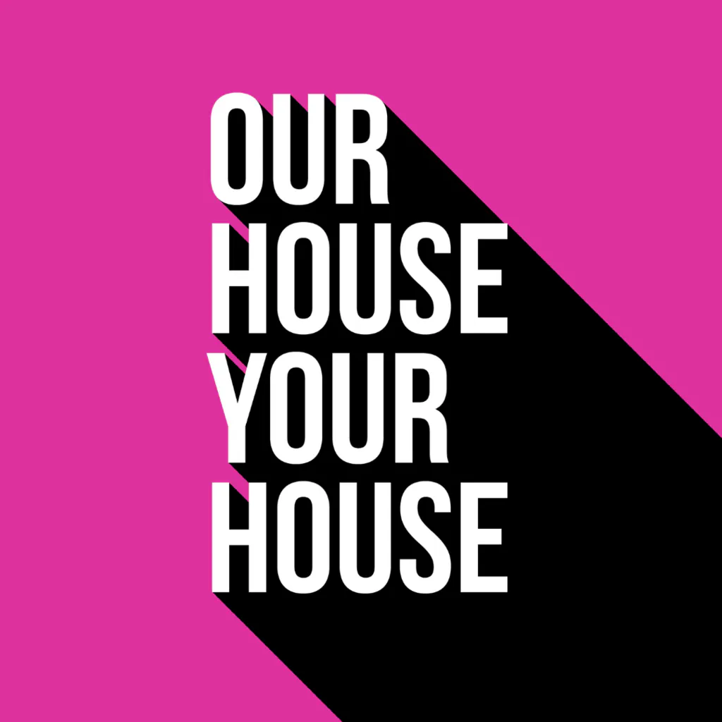 Our House Your House