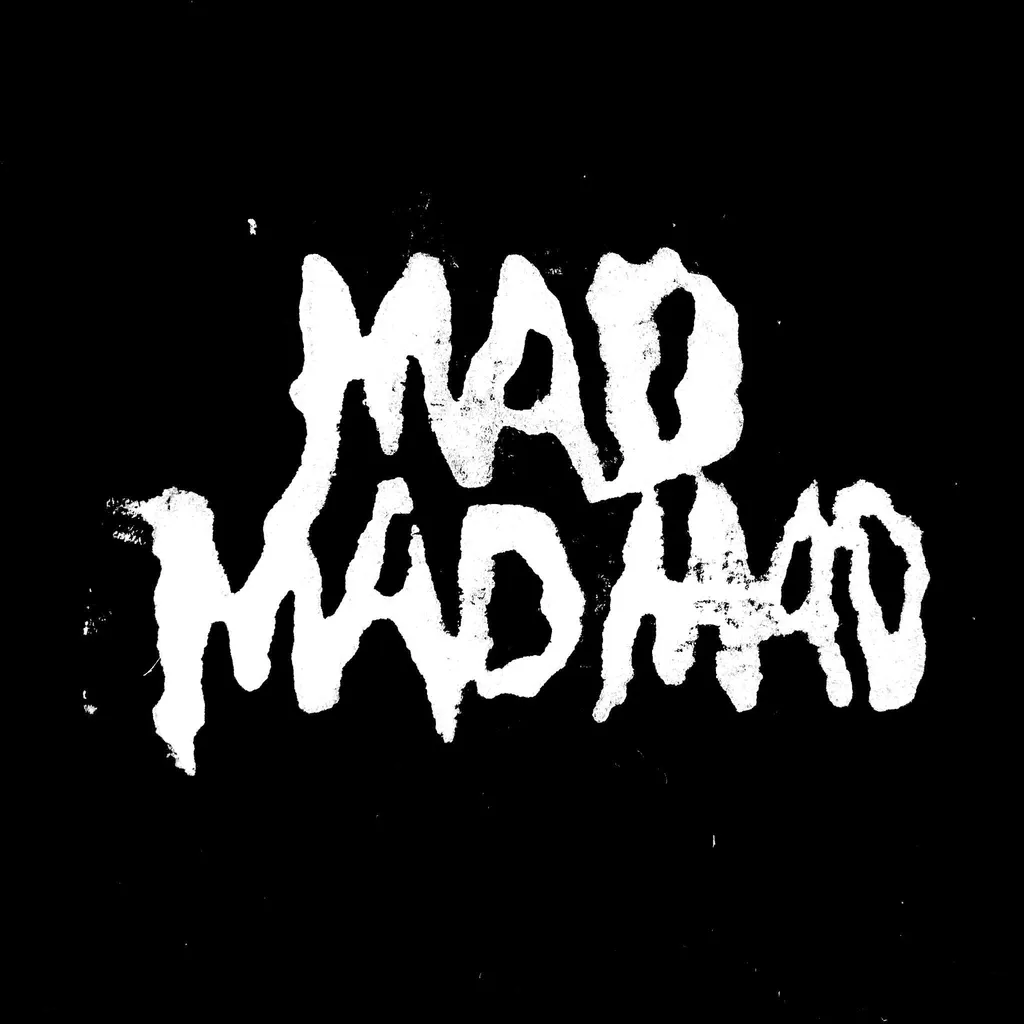 MADMADMAD